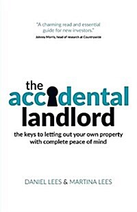 The Accidental Landlord: The Keys to Letting Out Your Own Property with Complete Peace of Mind (Paperback)