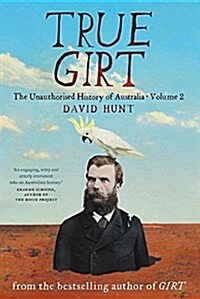 True Girt: The Unauthorised History of Australia (Paperback)
