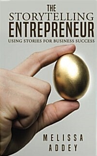 The Storytelling Entrepreneur: Using Stories for Business Success (Paperback)