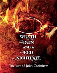 Wrath, Ruin and a Red Nightfall: The Art of John Cockshaw (Paperback)