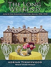 The Long Weekend: Life in the English Country House, 1918-1939 (MP3 CD)