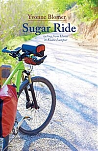 Sugar Ride: Cycling from Hanoi to Kuala Lumpur (Paperback)