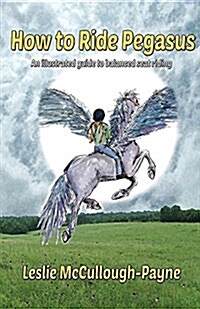 How to Ride Pegasus: An Illustrated Guide to Balanced Seat Riding (Paperback)