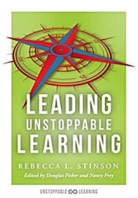 Leading Unstoppable Learning: Boost Leadership Efficacy and Create a School Climate in Which Teachers Manage Positive Classroom Environments (Paperback)