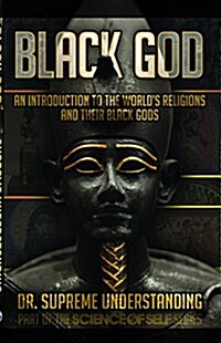 Black God: An Introduction to the Worlds Religions and Their Black Gods (Paperback)