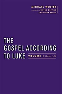 The Gospel According to Luke: Volume I (Luke 1-9:50) (Hardcover)