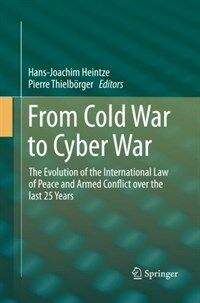 From Cold War to cyber war : the evolution of the international law of peace and armed conflict over the last 25 years