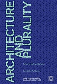 Architecture and Plurality: Aga Khan Award for Architecture 2016 (Paperback)