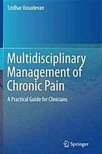 Multidisciplinary Management of Chronic Pain: A Practical Guide for Clinicians (Paperback)