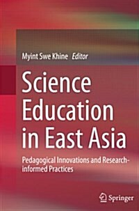 Science Education in East Asia: Pedagogical Innovations and Research-Informed Practices (Paperback)