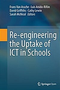 Re-Engineering the Uptake of Ict in Schools (Paperback)