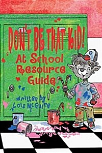 Dont Be That Kid! at School Resource Guide (Paperback)