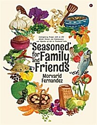 Seasoned for Family and Friends: Contemporary Recipes with an Old World Flavour and Reminiscences and Vignettes of Life in Provincial India (Paperback)