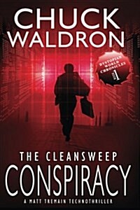 The Cleansweep Conspiracy: A Matt Tremain Technothriller (Paperback)