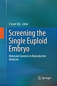 Screening the Single Euploid Embryo: Molecular Genetics in Reproductive Medicine (Paperback)