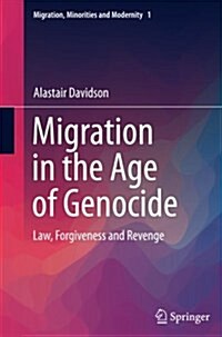 Migration in the Age of Genocide: Law, Forgiveness and Revenge (Paperback)