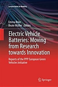 Electric Vehicle Batteries: Moving from Research Towards Innovation: Reports of the PPP European Green Vehicles Initiative (Paperback)