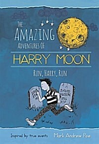 The Amazing Adventures of Harry Moon: Run Harry, Run (Hardcover)