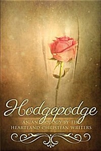 Hodgepodge: An Anthology by the Heartland Christian Writers (Paperback)