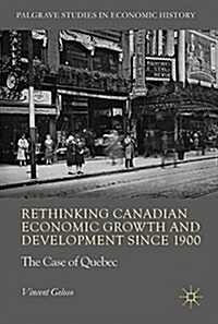 Rethinking Canadian Economic Growth and Development Since 1900: The Quebec Case (Hardcover, 2017)