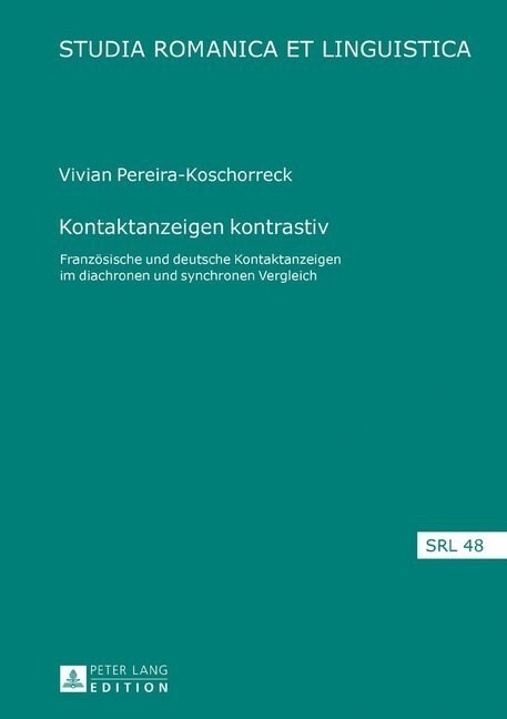 Kontaktanzeigen Kontrastiv: Franzoesische Und Deutsche Kontaktanzeigen Im Diachronen Und Synchronen Vergleich (Hardcover)