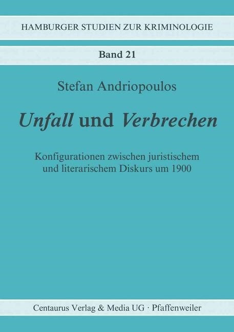 Unfall Und Verbrechen: Konfigurationen Zwischen Juristischem Und Literarischem Diskurs Um 1900 (Paperback)