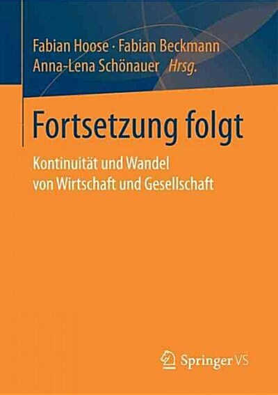 Fortsetzung Folgt: Kontinuit? Und Wandel Von Wirtschaft Und Gesellschaft (Paperback, 1. Aufl. 2017)