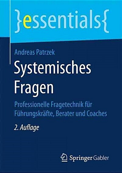 Systemisches Fragen: Professionelle Fragetechnik F? F?rungskr?te, Berater Und Coaches (Paperback, 2, 2., Verb. Aufl.)