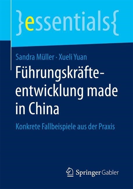 F?rungskr?teentwicklung Made in China: Konkrete Fallbeispiele Aus Der Praxis (Paperback, 1. Aufl. 2017)