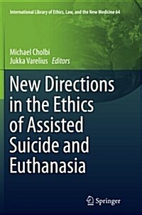 New Directions in the Ethics of Assisted Suicide and Euthanasia (Paperback)