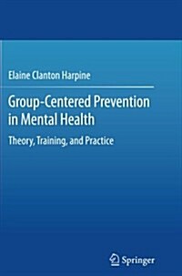 Group-Centered Prevention in Mental Health: Theory, Training, and Practice (Paperback)