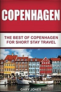 Copenhagen: The Best of Copenhagen for Short Stay Travel (Paperback)