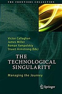 The Technological Singularity: Managing the Journey (Hardcover, 2017)