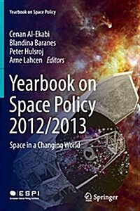 Yearbook on Space Policy 2012/2013: Space in a Changing World (Paperback)