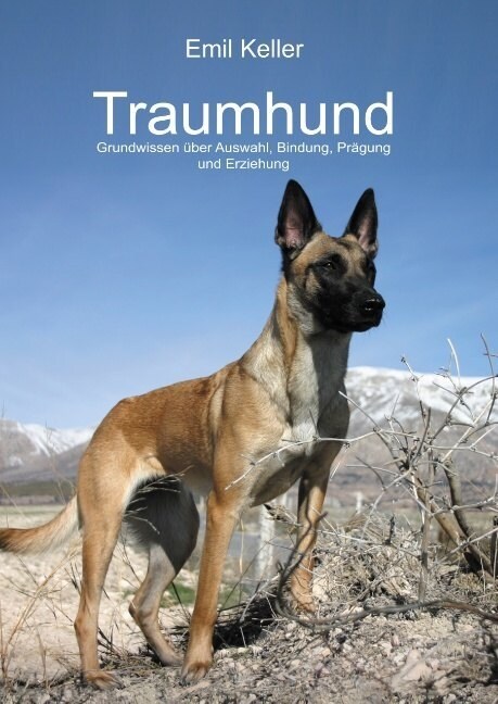Traumhund: Grundwissen ?er Auswahl, Bindung, Pr?ung und Erziehung (Hardcover)