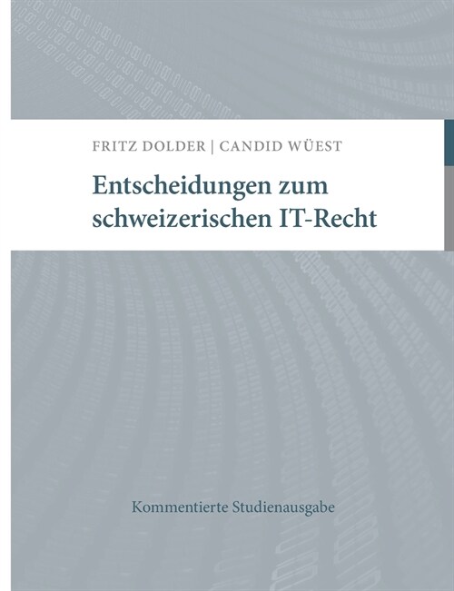 Entscheidungen zum schweizerischen IT-Recht: Kommentierte Studienausgabe (Paperback)