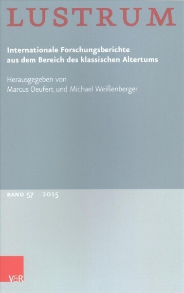 Lustrum Band 57 - 2015: Internationale Forschungsberichte Aus Dem Bereich Des Klassischen Altertums (Paperback)