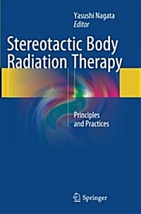 Stereotactic Body Radiation Therapy: Principles and Practices (Paperback)