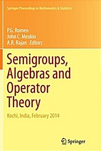 Semigroups, Algebras and Operator Theory: Kochi, India, February 2014 (Paperback)