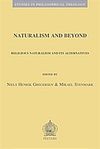 Naturalism and Beyond: Religious Naturalism and Its Alternatives (Paperback)