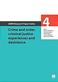 Crime and Order, Criminal Justice Experiences and Desistance (Paperback)