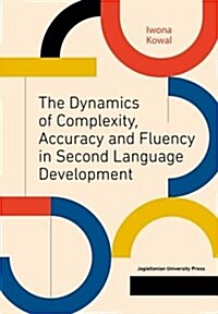 The Dynamics of Complexity, Accuracy and Fluency in Second Language Development (Paperback)