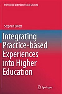 Integrating Practice-Based Experiences Into Higher Education (Paperback)