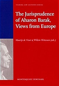 The Jurisprudence of Aharon Barak, Views from Europe (Paperback)