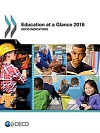 Education at a Glance 2016: OECD Indicators (Paperback)
