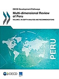 OECD Development Pathways Multi-dimensional Review of Peru: Volume 2. In-depth Analysis and Recommendations (Paperback)