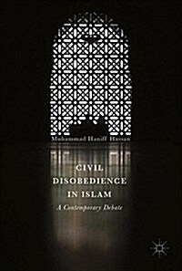 Civil Disobedience in Islam: A Contemporary Debate (Hardcover, 2017)