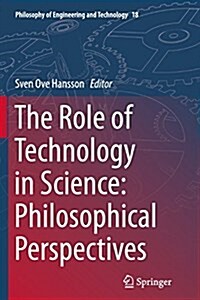 The Role of Technology in Science: Philosophical Perspectives (Paperback)