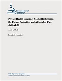 Private Health Insurance Market Reforms in the Patient Protection and Affordable Care ACT (Aca) (Paperback)