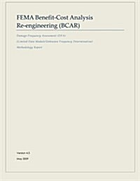 Fema Benefit-Cost Analysis Re-Engineering (Bcar): Damage-Frequency Assessment (Dfa) (Limited Data Module/Unknown Frequency Determination) Methodology (Paperback)